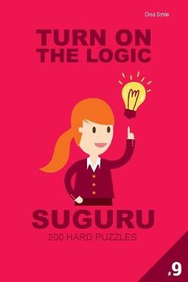 Book cover for Turn On The Logic Suguru 200 Hard Puzzles 9x9 (Volume 9)