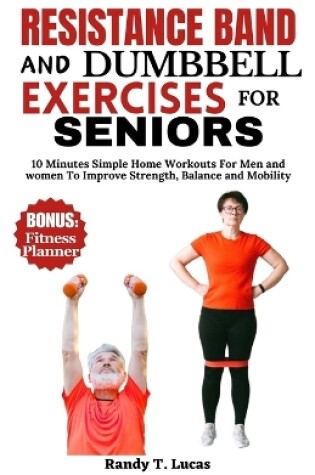 Cover of Resistance Band and Dumbbell Exercises for Seniors