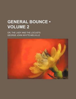 Book cover for General Bounce (Volume 2); Or, the Lady and the Locusts