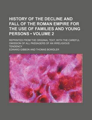 Book cover for History of the Decline and Fall of the Roman Empire for the Use of Families and Young Persons (Volume 2 ); Reprinted from the Original Text, with the