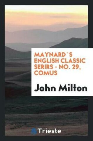 Cover of Maynard`s English Classic Serirs - No. 29, Comus