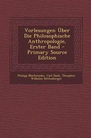 Cover of Vorlesungen Uber Die Philosophische Anthropologie, Erster Band - Primary Source Edition