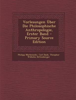Book cover for Vorlesungen Uber Die Philosophische Anthropologie, Erster Band - Primary Source Edition