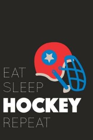 Cover of Eat Sleep Hockey Repeat