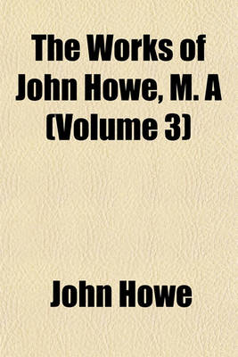 Book cover for The Works of John Howe, M. a (Volume 3)