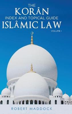 Cover of THE Koran Index & Topical Guide Islamic law Volume I