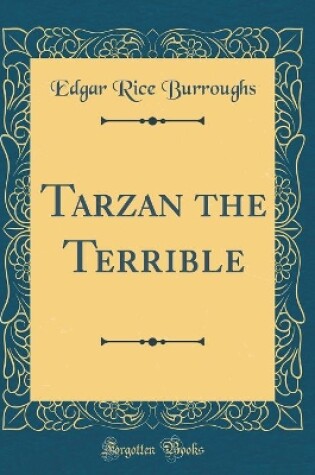 Cover of Tarzan the Terrible (Classic Reprint)