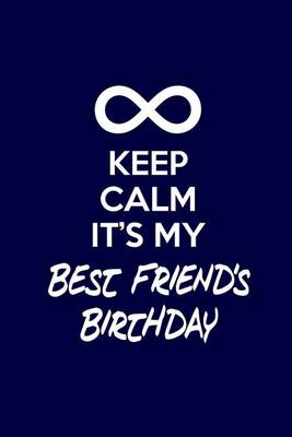 Book cover for Keep Calm It's My Best Friend's Birthday