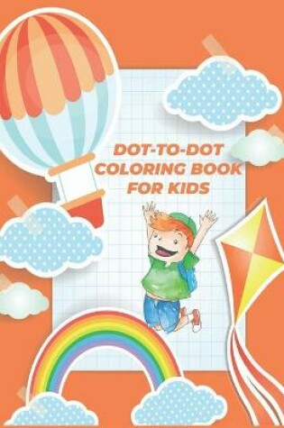 Cover of Dot-To-Dot Coloring Book for Kids