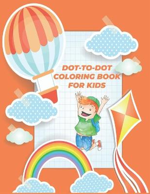 Book cover for Dot-To-Dot Coloring Book for Kids