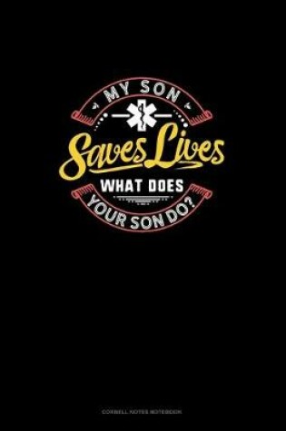 Cover of My Son Saves Lives What Does Your Son Do?