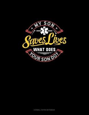 Book cover for My Son Saves Lives What Does Your Son Do?