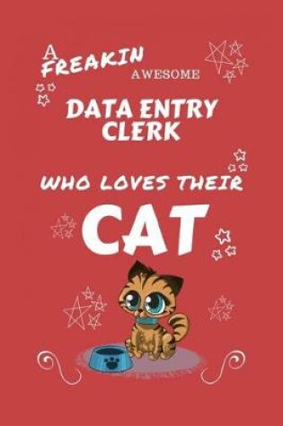 Cover of A Freakin Awesome Data Entry Clerk Who Loves Their Cat