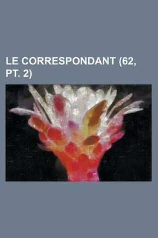 Cover of Le Correspondant (62, PT. 2)