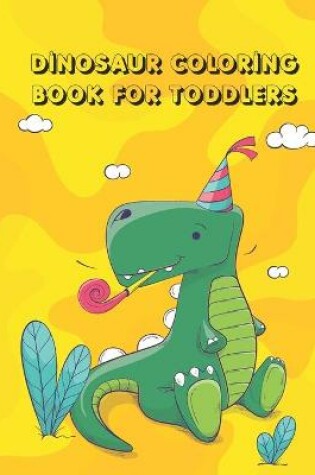Cover of Dinosaur Coloring Book for Toddlers