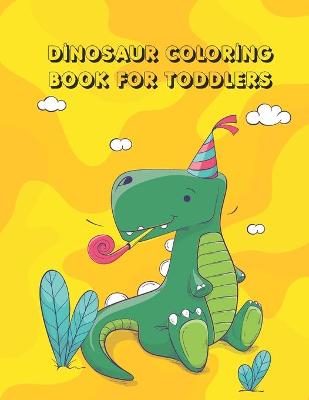 Book cover for Dinosaur Coloring Book for Toddlers