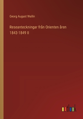 Book cover for Reseanteckningar från Orienten åren 1843-1849 II