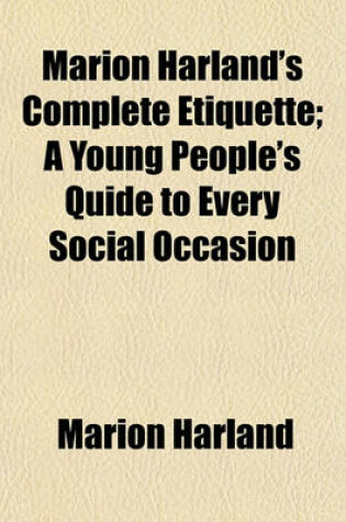 Cover of Marion Harland's Complete Etiquette; A Young People's Quide to Every Social Occasion