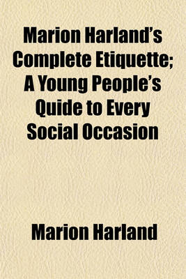 Book cover for Marion Harland's Complete Etiquette; A Young People's Quide to Every Social Occasion