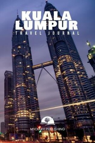 Cover of Travel journal Kuala Lumpur 50 pages diary blank lined notebook 6" x 9"