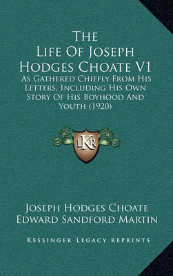 Book cover for The Life of Joseph Hodges Choate V1