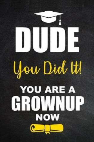 Cover of DUDE - You Did It! - You Are a Grownup Now