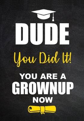 Cover of DUDE - You Did It! - You Are a Grownup Now