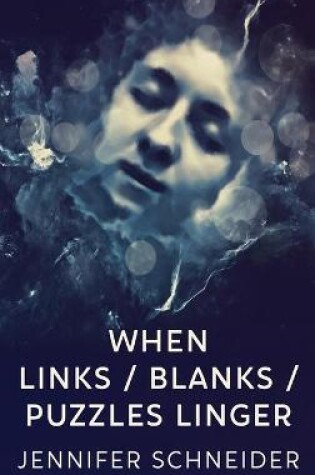 Cover of When Links / Blanks / Puzzles Linger