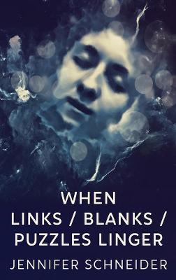 Book cover for When Links / Blanks / Puzzles Linger