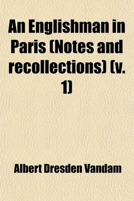 Book cover for An Englishman in Paris (Volume 1); (Notes and Recollections)