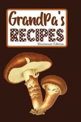 Cover of Grandpa's Recipes Mushroom Edition