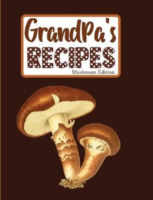 Book cover for Grandpa's Recipes Mushroom Edition