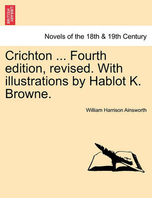 Book cover for Crichton ... Fourth Edition, Revised. with Illustrations by Hablot K. Browne.