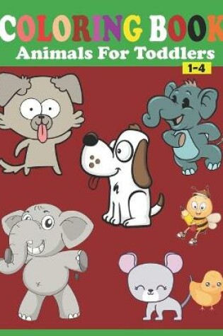 Cover of Coloring Book Animals For Toddlers