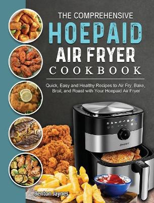 Cover of The Comprehensive Hoepaid Air Fryer Cookbook