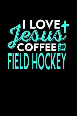 Book cover for I Love Jesus Coffee and Field Hockey