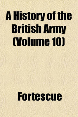 Book cover for A History of the British Army (Volume 10)