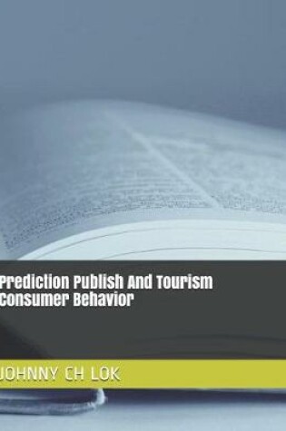 Cover of Prediction Publish And Tourism Consumer Behavior
