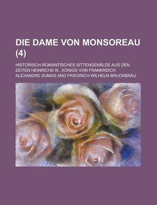 Book cover for Die Dame Von Monsoreau; Historisch-Romantisches Sittengenalde Aus Den Zeiten Heinrichs III., Konigs Von Frankreich (4 )