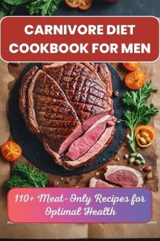 Cover of Carnivore Diet Cookbook for Men