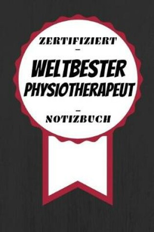 Cover of Notizbuch - Zertifiziert - Weltbester - Physiotherapeut