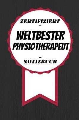 Book cover for Notizbuch - Zertifiziert - Weltbester - Physiotherapeut