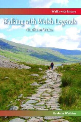 Cover of Walking with Welsh Legends: Northern Wales