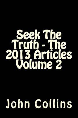 Book cover for Seek The Truth - The 2013 Articles Volume 2