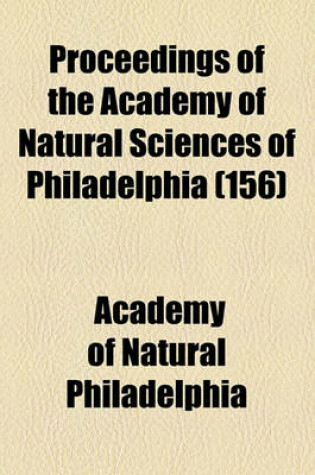 Cover of Proceedings of the Academy of Natural Sciences of Philadelphia (Volume 156)