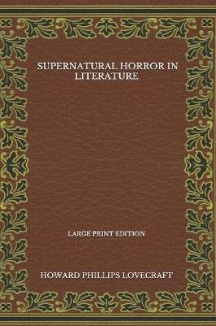 Cover of Supernatural Horror In Literature - Large Print Edition