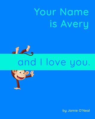 Book cover for Your Names is Avery and I Love You.