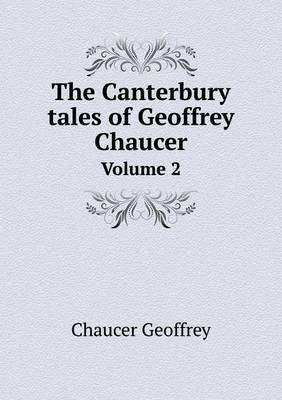 Book cover for The Canterbury tales of Geoffrey Chaucer Volume 2