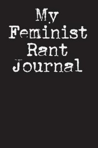 Cover of My Feminist Rant Journal