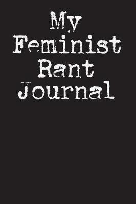 Book cover for My Feminist Rant Journal